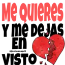Me Quieres Y me DEJAS En VISTO