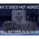 KV 2 DOES NOT AGREE ΔΑ ΔΔΔ YOU BETTER RUN NOW