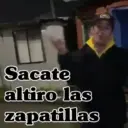 Sacate altiro las zapatillas
