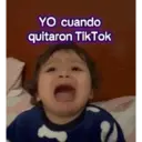 YO cuando quitaron TikTok