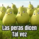 Las peras dicen Tal vez GRO
