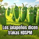 Los jalapeños dicen trakas HDSPM