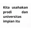 Kita usahakan prodi universitas impian itu dan