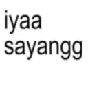 iyaa sayangg
