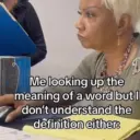 Me looking up the meaning of a word but I don't understand the definition either: