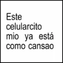 Este celularcito mio ya está como cansao
