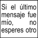 Si el último mensaje fue mío, no esperes otro