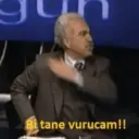 tane vurucam!!