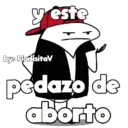 y este by: FlorksitaV pedazo de aborto