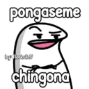 pongaseme by: FlorkstaV chingona