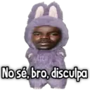 Liza No sé, bro, disculpa