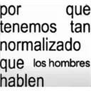 por què tenemos tan normalizado que los hombres hablen