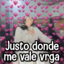 @rose.stickers! Justo donde me vale vrga