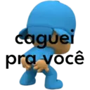 caguei pra você