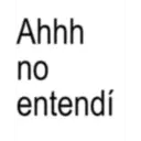Ahhh no entendí