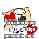 by: Florksitav pero quiero que sepas que sigo pensando en ti