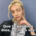 Que te perdone dios, yo no lo voy a hacer