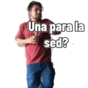 Una para la sed?'