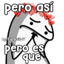 pero así by: FlorksitaV pero es que