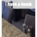 i have a bomb