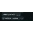 Tinder q se fodaa 20:28 O negócio é escalada 20:29 0