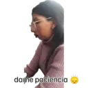 dame paciencia