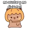 me asustas y me diviertes!