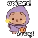 espérame! Ya voy!