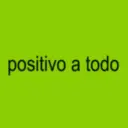 positivo a todo