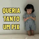 QUERIA TANTO UM PIX