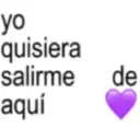 yo quisiera salirme de aquí