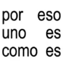 por eso uno es como es