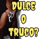 DULCE 0 TRUCO?