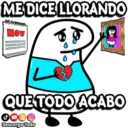 ME DICE LLORANDO Nov 000 QUE TODO ACABO Descarga Todo I