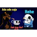 Ada ada saja Hehe lah knp itu?