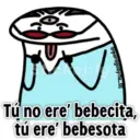 @paraguayita-01 Tú no ere' bebecita, tú ere' bebesota