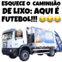 ESQUECE O CAMINHÃO DE LIXO: AQUIÉ FUTEBOL!!! NEVES NEVES MAIS LIMPA e