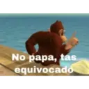 No papa, tas equivocado