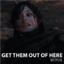 GET THEM OUT OF HERE
NETFLIX