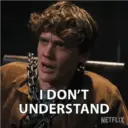 I DON'T
UNDERSTAND
NETFLIX