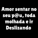 Amor sentar no seu p@u, toda molhada e ir Deslizando