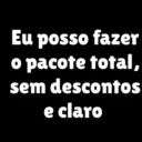 Eu posso fazer total, o pacote sem descontos e claro