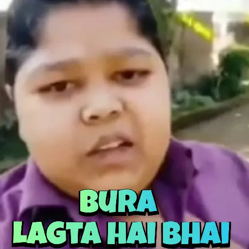 BURA LAGTA HAI BHAI