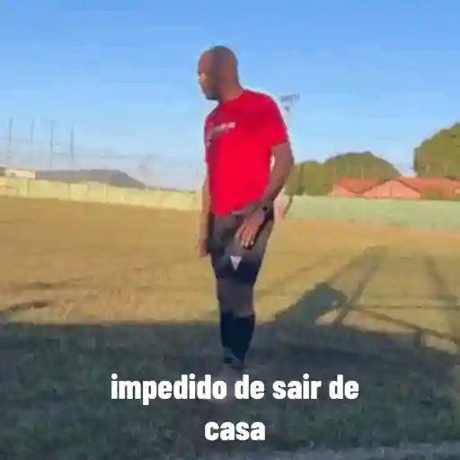 impedido de sair de casa