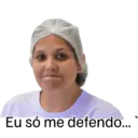 Eu só me defendo...
