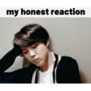 My honest reaction  5