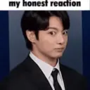 My honest reaction  7