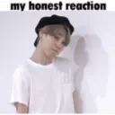 My honest reaction  18