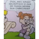 DIGA, MEU AMIGO NEUROTICO! O QUE SE PASSA NESSA SUA CABECINHA?