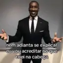 nem adianta se explicar eu vou acreditar no que criei na cabeça